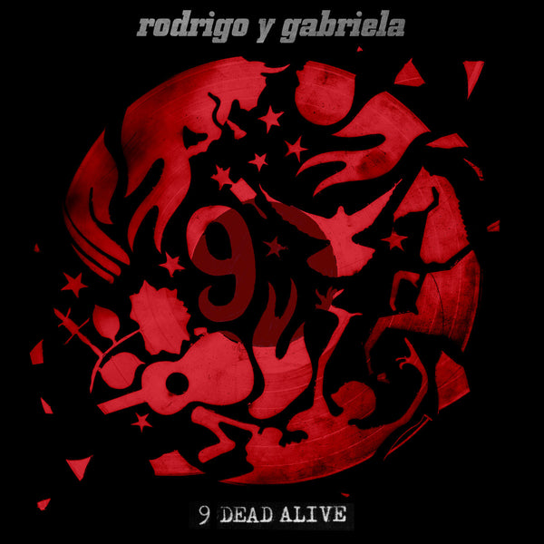 Rodrigo y Gabriela - 9 DEAD ALIVE (CD & Vinyl)