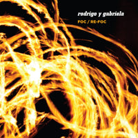 Rodrigo y Gabriela - Foc / Re-foc (Deluxe CD/DVD)