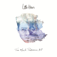 Little Hours - Too Much Patience EP (CD)